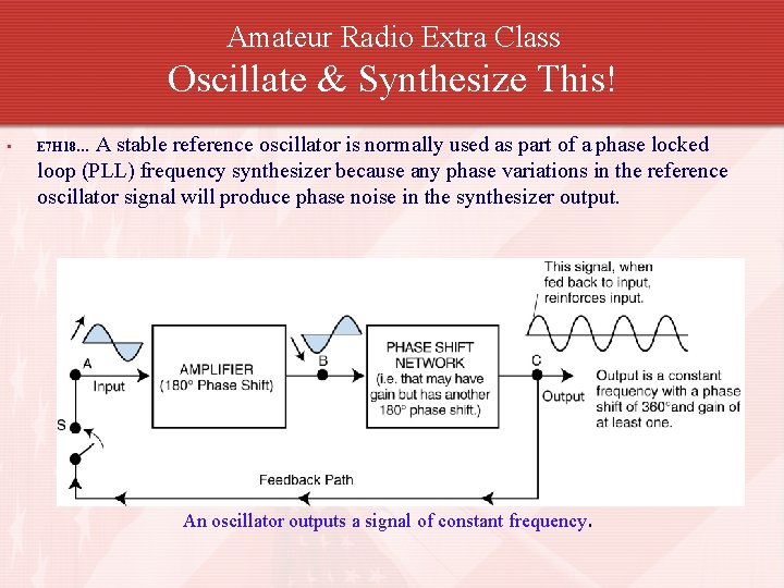 Amateur Radio Extra Class Oscillate & Synthesize This! • A stable reference oscillator is