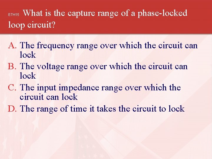 What is the capture range of a phase-locked loop circuit? E 7 H 15