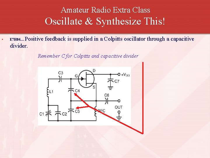 Amateur Radio Extra Class Oscillate & Synthesize This! • Positive feedback is supplied in