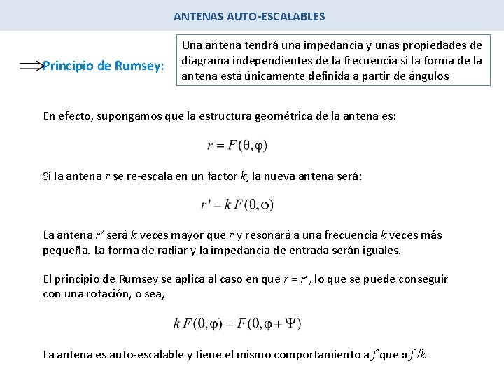 ANTENAS AUTO-ESCALABLES Principio de Rumsey: Una antena tendrá una impedancia y unas propiedades de