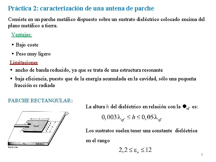 Práctica 2: caracterización de una antena de parche Consiste en un parche metálico dispuesto