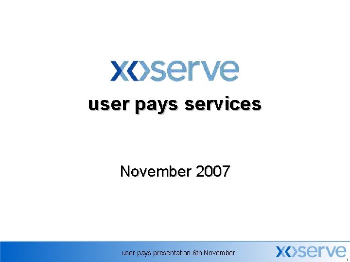 user pays services November 2007 user pays presentation 6 th November 1 