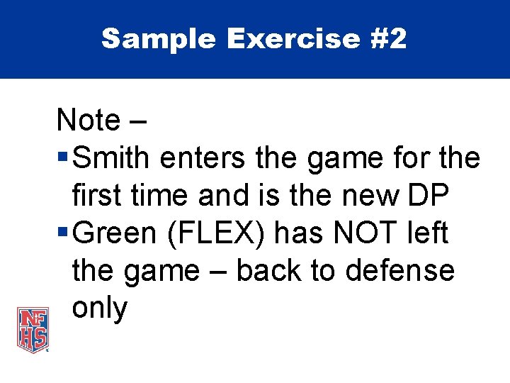 Sample Exercise #2 Note – § Smith enters the game for the first time