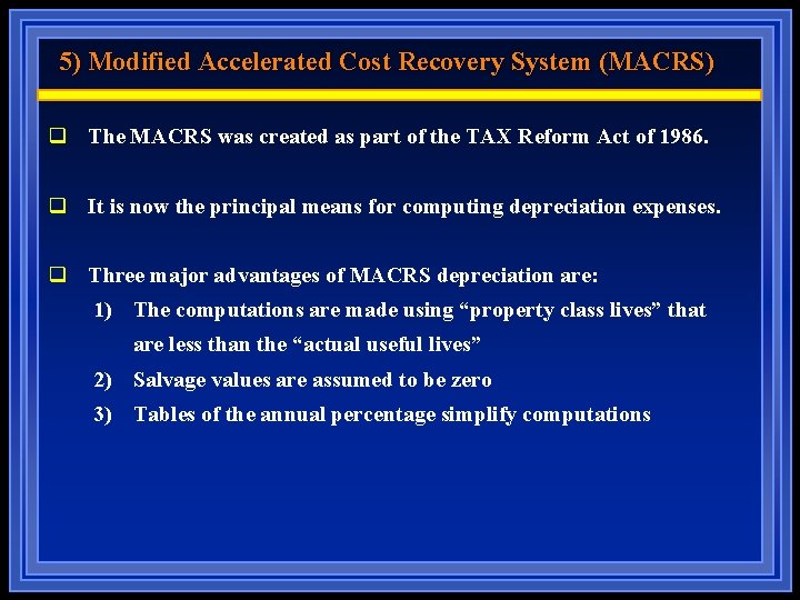 5) Modified Accelerated Cost Recovery System (MACRS) q The MACRS was created as part