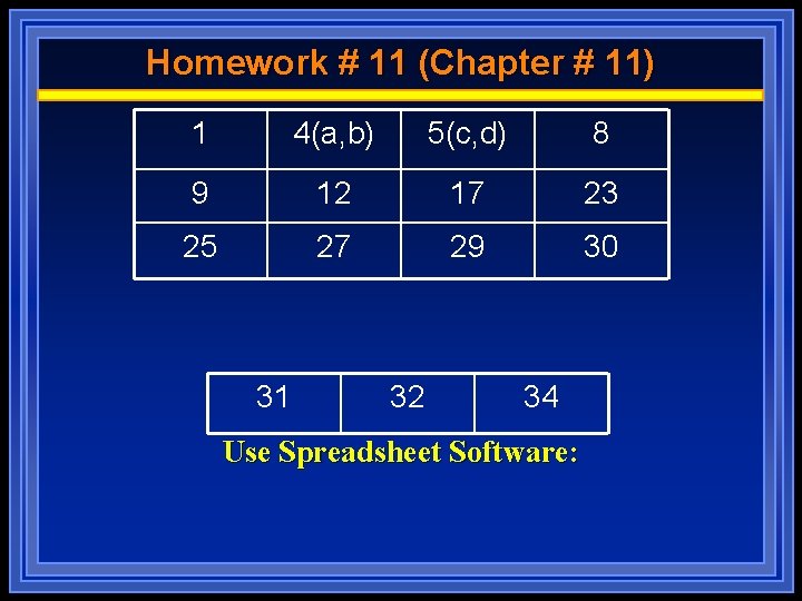 Homework # 11 (Chapter # 11) 1 4(a, b) 5(c, d) 8 9 12