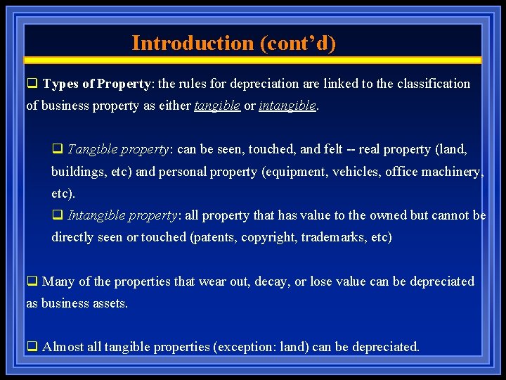 Introduction (cont’d) q Types of Property: the rules for depreciation are linked to the