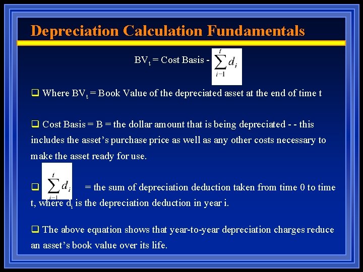 Depreciation Calculation Fundamentals BVt = Cost Basis - q Where BVt = Book Value