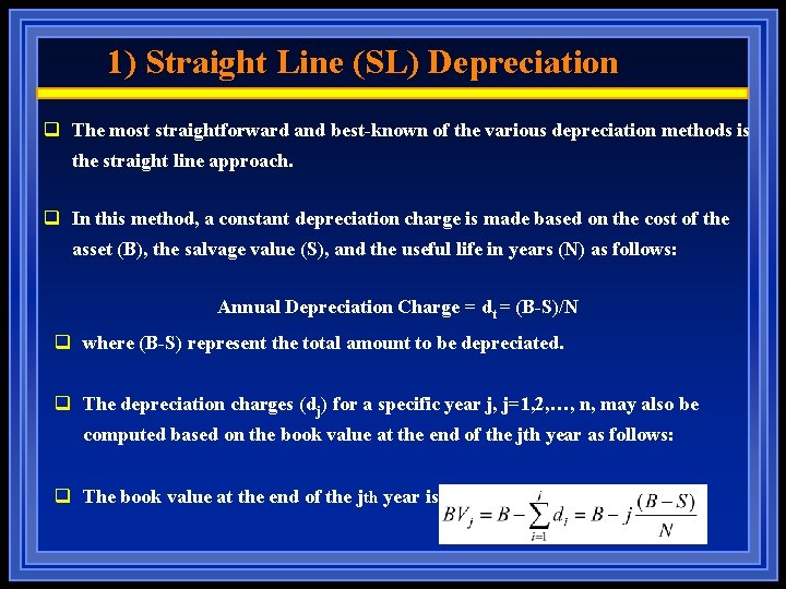 1) Straight Line (SL) Depreciation q The most straightforward and best-known of the various