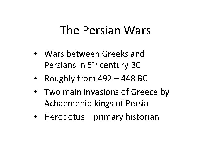 The Persian Wars • Wars between Greeks and Persians in 5 th century BC