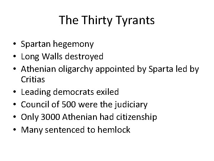 The Thirty Tyrants • Spartan hegemony • Long Walls destroyed • Athenian oligarchy appointed