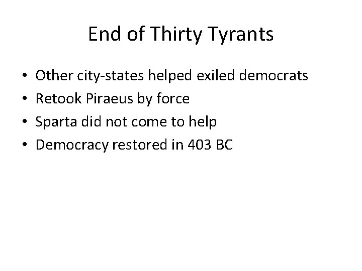 End of Thirty Tyrants • • Other city-states helped exiled democrats Retook Piraeus by