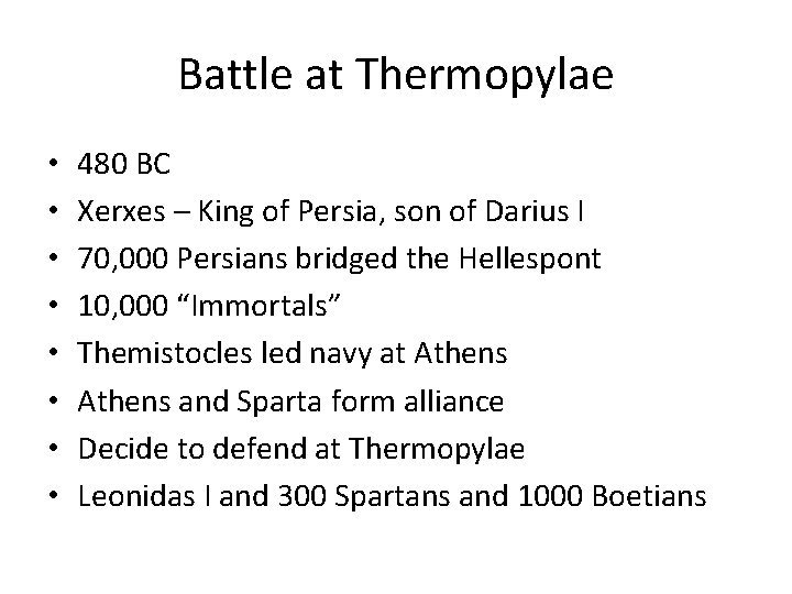 Battle at Thermopylae • • 480 BC Xerxes – King of Persia, son of