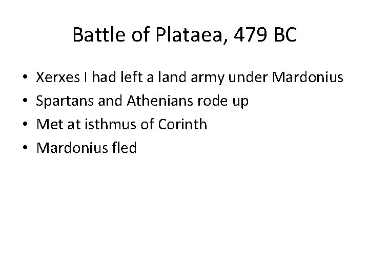 Battle of Plataea, 479 BC • • Xerxes I had left a land army
