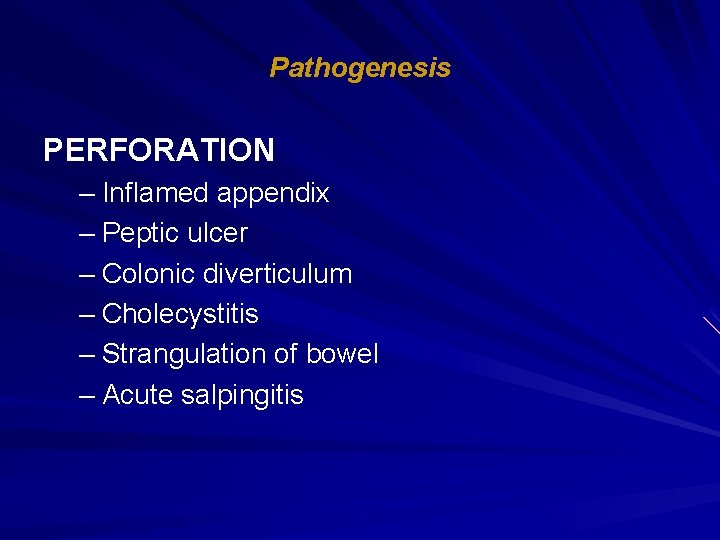 Pathogenesis PERFORATION – Inflamed appendix – Peptic ulcer – Colonic diverticulum – Cholecystitis – Pathogenesis PERFORATION – Inflamed appendix – Peptic ulcer – Colonic diverticulum – Cholecystitis –