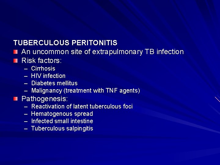 TUBERCULOUS PERITONITIS An uncommon site of extrapulmonary TB infection Risk factors: – – Cirrhosis TUBERCULOUS PERITONITIS An uncommon site of extrapulmonary TB infection Risk factors: – – Cirrhosis