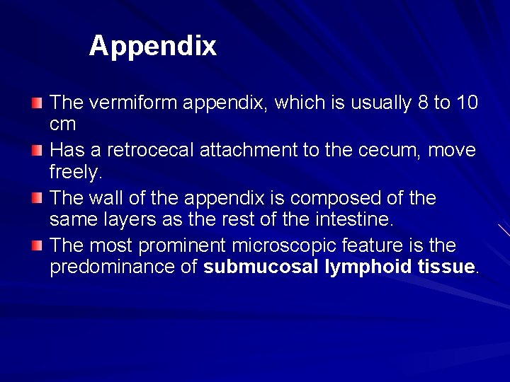 Appendix The vermiform appendix, which is usually 8 to 10 cm Has a retrocecal Appendix The vermiform appendix, which is usually 8 to 10 cm Has a retrocecal