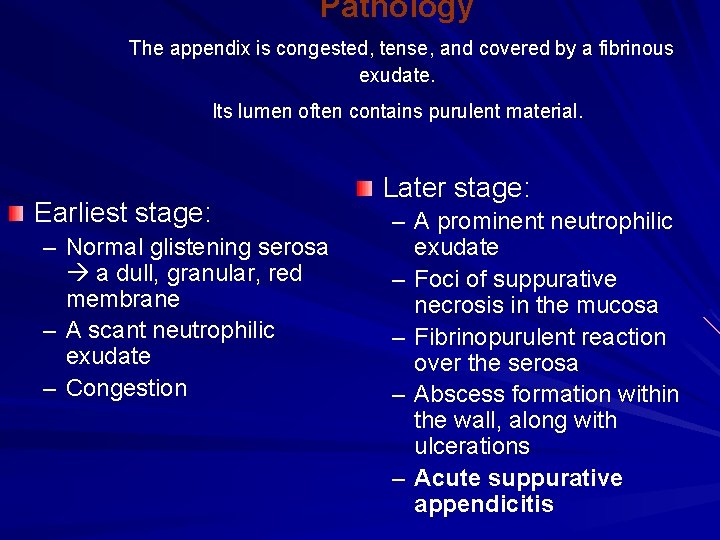 Pathology The appendix is congested, tense, and covered by a fibrinous exudate. Its lumen Pathology The appendix is congested, tense, and covered by a fibrinous exudate. Its lumen