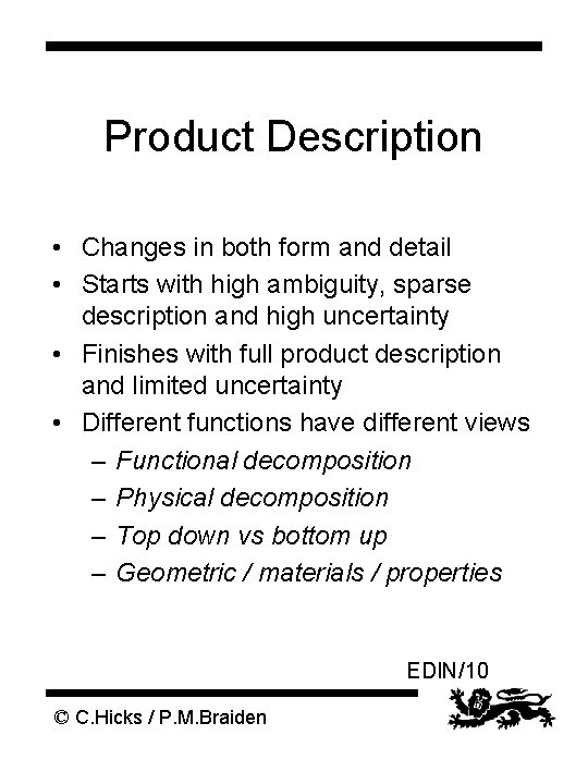 Product Description • Changes in both form and detail • Starts with high ambiguity,