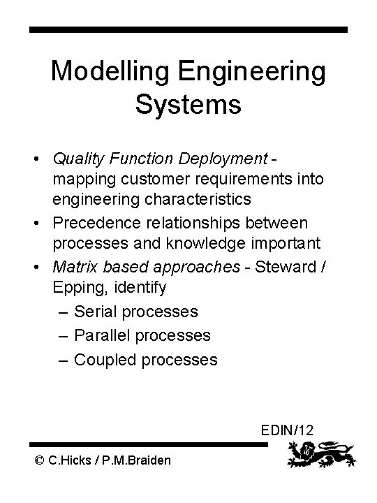 Modelling Engineering Systems • Quality Function Deployment mapping customer requirements into engineering characteristics •