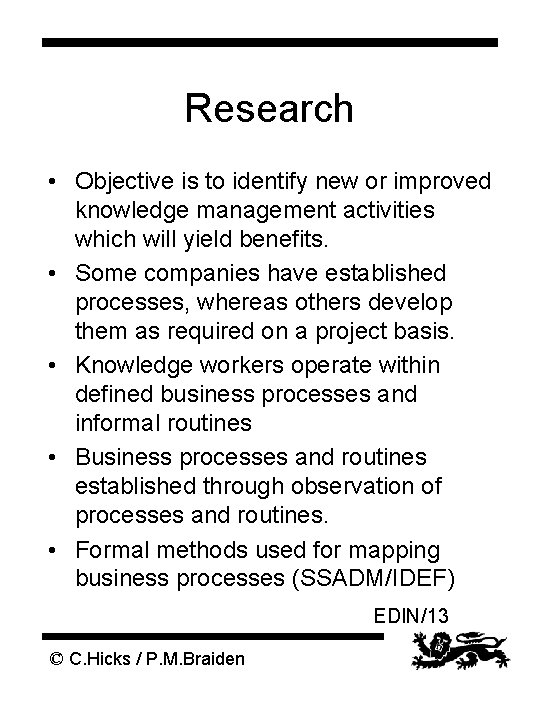 Research • Objective is to identify new or improved knowledge management activities which will