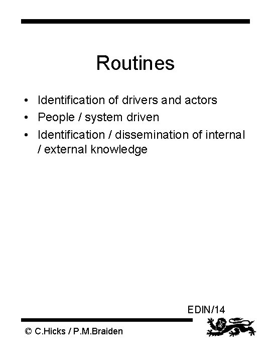 Routines • Identification of drivers and actors • People / system driven • Identification