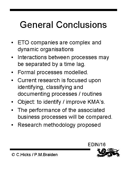 General Conclusions • ETO companies are complex and dynamic organisations • Interactions between processes