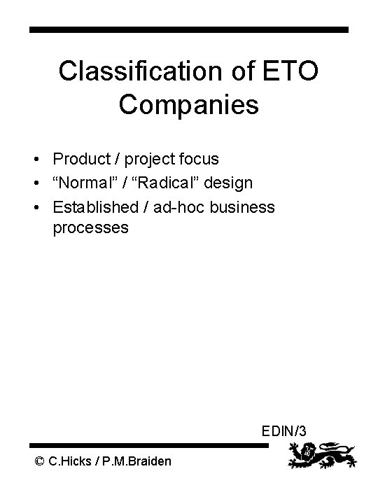 Classification of ETO Companies • Product / project focus • “Normal” / “Radical” design