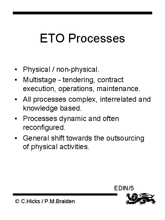 ETO Processes • Physical / non-physical. • Multistage - tendering, contract execution, operations, maintenance.