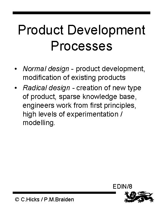 Product Development Processes • Normal design - product development, modification of existing products •