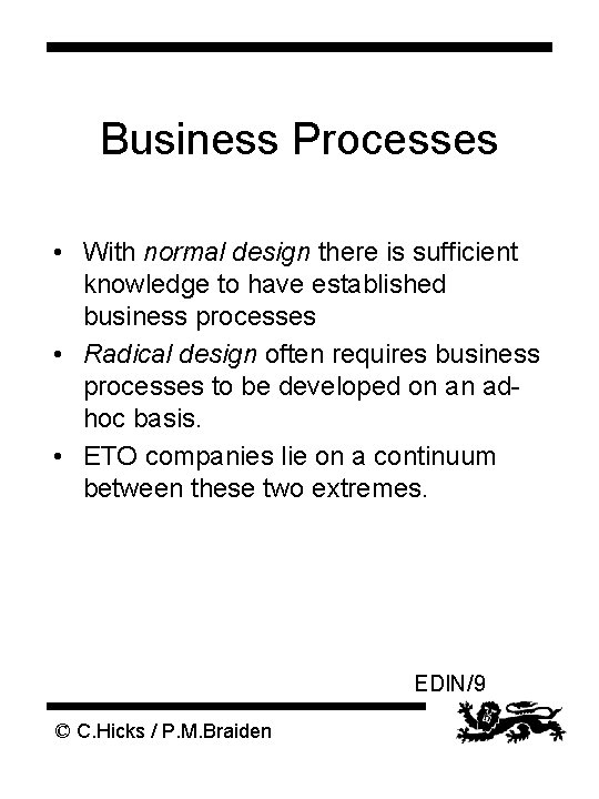 Business Processes • With normal design there is sufficient knowledge to have established business