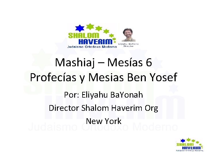 Mashiaj – Mesías 6 Profecías y Mesias Ben Yosef Por: Eliyahu Ba. Yonah Director