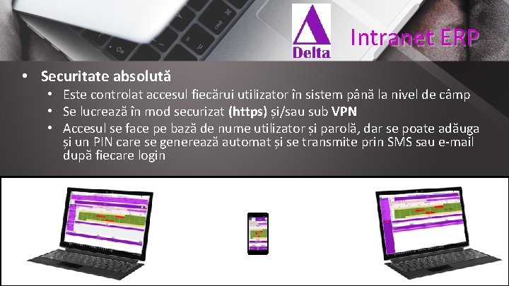 Intranet ERP • Securitate absolută • Este controlat accesul fiecărui utilizator în sistem până