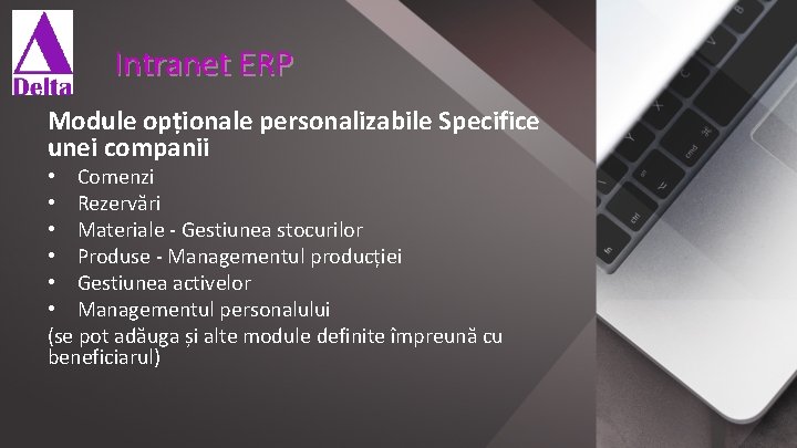 Intranet ERP Module opționale personalizabile Specifice unei companii • Comenzi • Rezervări • Materiale