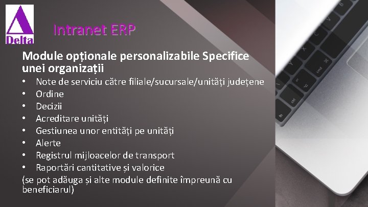 Intranet ERP Module opționale personalizabile Specifice unei organizații • Note de serviciu către filiale/sucursale/unități