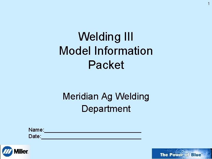 1 Welding III Model Information Packet Meridian Ag Welding Department Name: _________________ Date: _________________