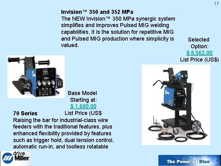 17 Invision™ 350 and 352 MPa The NEW Invision™ 350 MPa synergic system simplifies