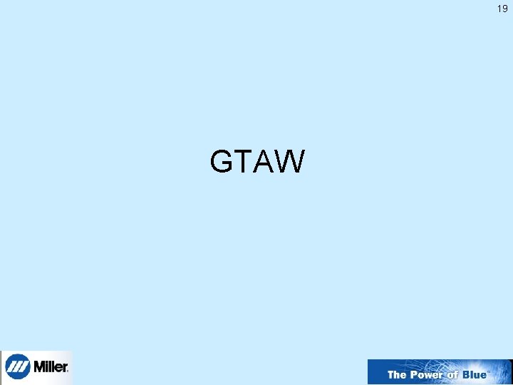 19 GTAW 