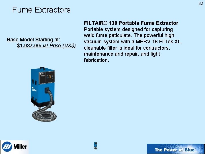 32 Fume Extractors Base Model Starting at: $1, 937. 00 List Price (US$) FILTAIR®