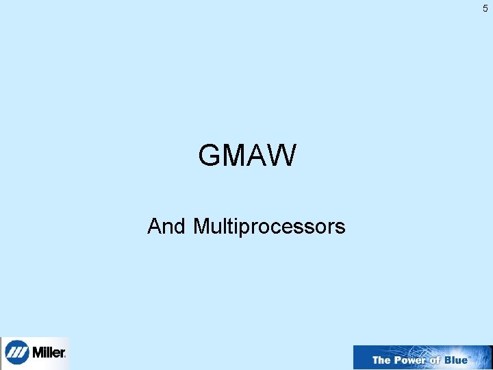 5 GMAW And Multiprocessors 