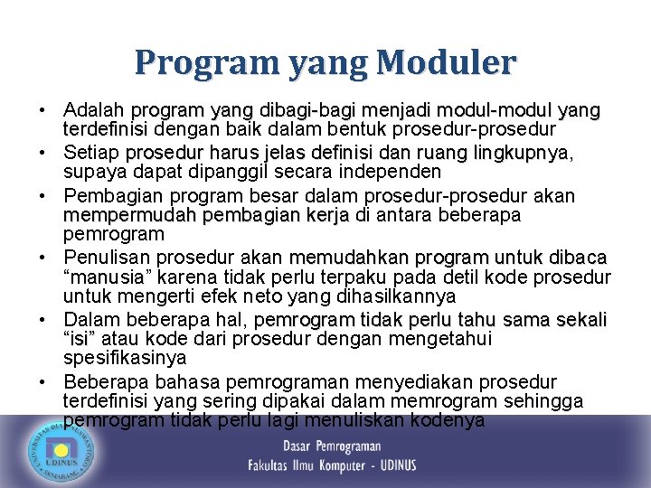 Program yang Moduler • Adalah program yang dibagi-bagi menjadi modul-modul yang terdefinisi dengan baik