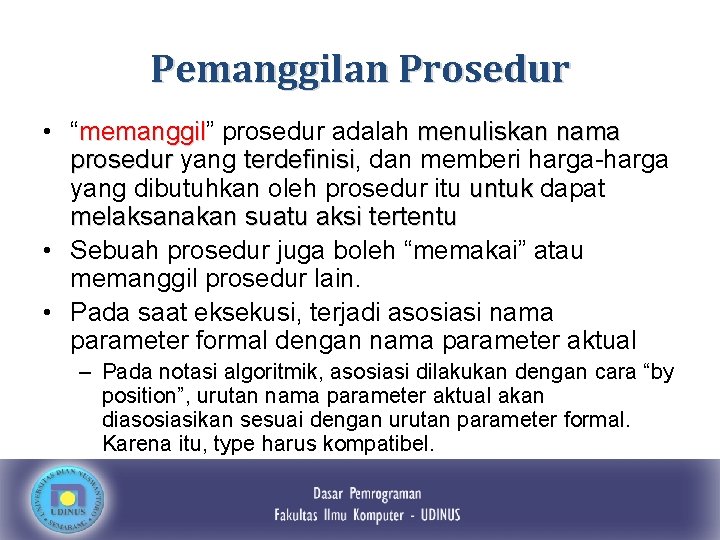 Pemanggilan Prosedur • “memanggil” memanggil prosedur adalah menuliskan nama prosedur yang terdefinisi, terdefinisi dan
