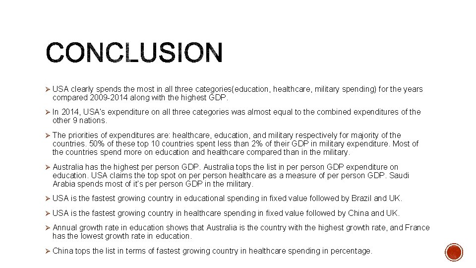 Ø USA clearly spends the most in all three categories(education, healthcare, military spending) for