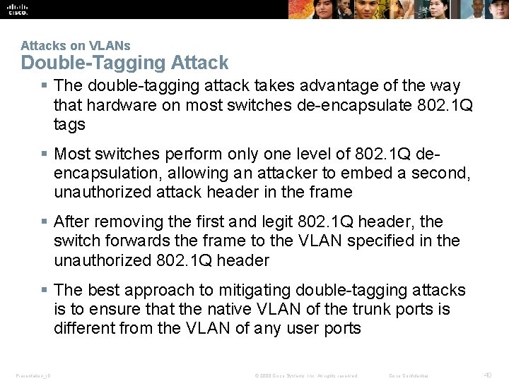 Attacks on VLANs Double-Tagging Attack § The double-tagging attack takes advantage of the way Attacks on VLANs Double-Tagging Attack § The double-tagging attack takes advantage of the way