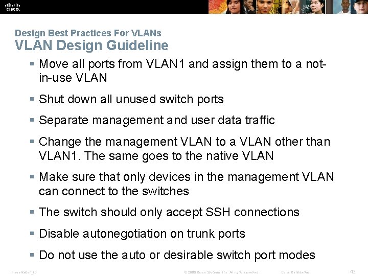 Design Best Practices For VLANs VLAN Design Guideline § Move all ports from VLAN Design Best Practices For VLANs VLAN Design Guideline § Move all ports from VLAN