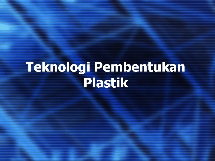 Teknologi Pembentukan Plastik 