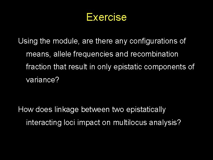 Exercise Using the module, are there any configurations of means, allele frequencies and recombination