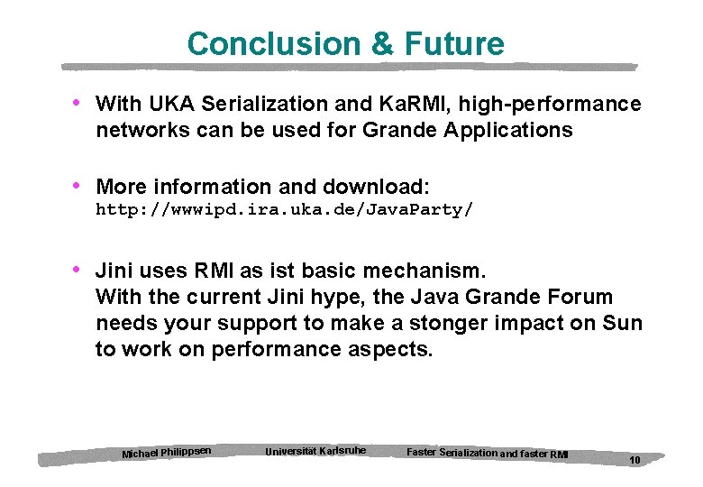 Conclusion & Future • With UKA Serialization and Ka. RMI, high-performance networks can be