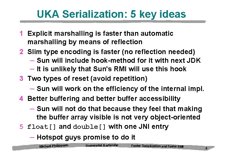 UKA Serialization: 5 key ideas 1 Explicit marshalling is faster than automatic marshalling by