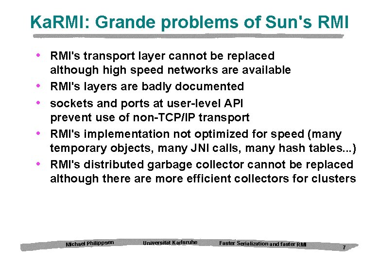 Ka. RMI: Grande problems of Sun's RMI • RMI's transport layer cannot be replaced