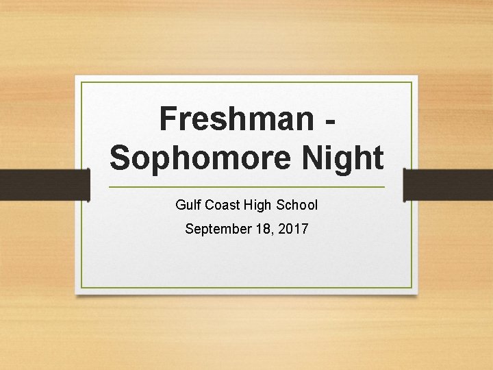 Freshman Sophomore Night Gulf Coast High School September 18, 2017 